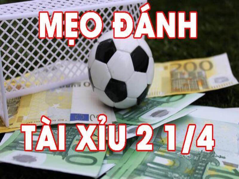 Bật mí tài xỉu 2 1/4 là sao và cách đọc kèo đúng nhất 6 Kinh nghiem dat cuoc keo tai xiu 2 1 4 luon thang 6 - tài xỉu 2 1/4 là sao