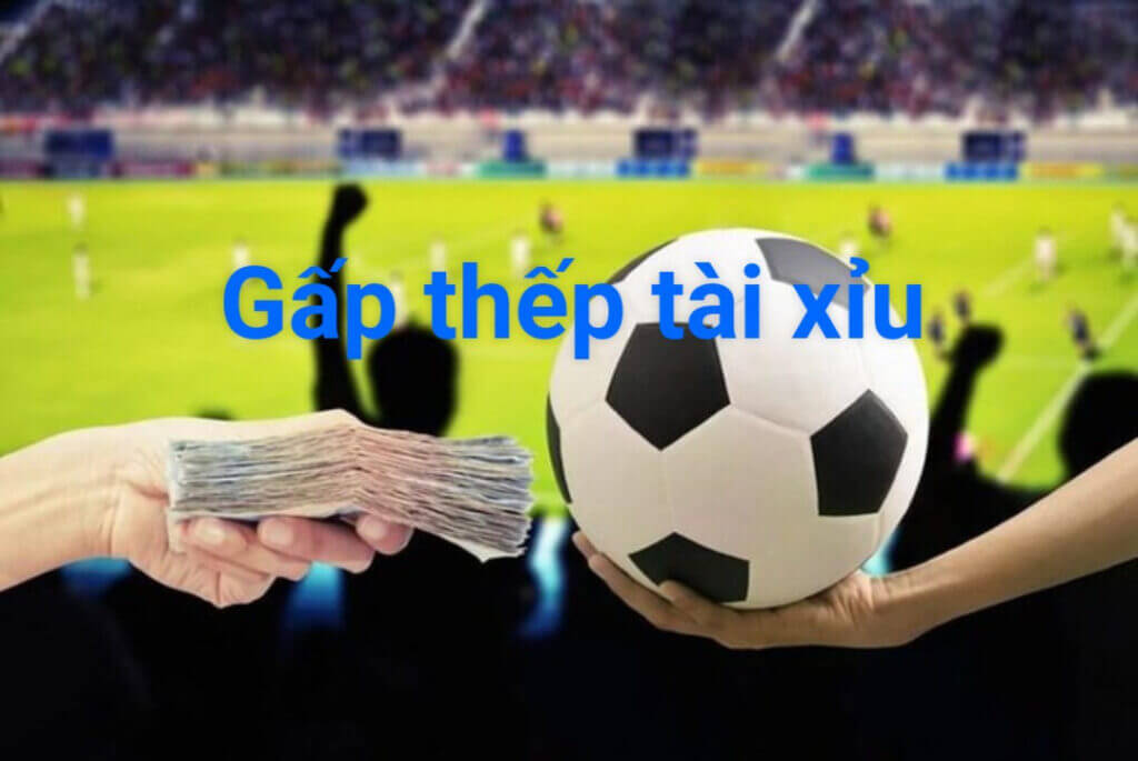5 kinh nghiệm đánh gấp thếp tài xỉu bóng đá chắc thắng 1 Cược gấp thếp trong tài xỉu là gì?